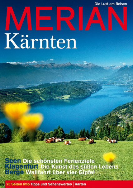 MERIAN Kärnten: Seen: Die schönsten Ferienziele. Klagenfurt: Die Kunst des süßen Lebens. Berge: Wallfahrt über vier Gipfel (MERIAN Hefte)