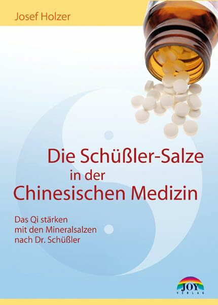 Die Schüßler-Salze in der Chinesischen Medizin: Das Qi stärken mit der Mineralsalzen nach Dr. Schüßler