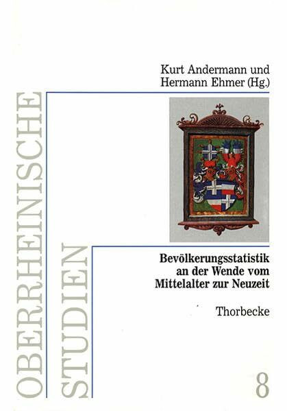 Bevölkerungsstatistik an der Wende vom Mittelalter zur Neuzeit: Quellen und methodische Probleme im überregionalen Vergleich (Oberrheinische Studien, Band 8)