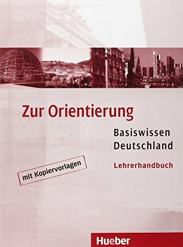 Zur Orientierung: Basiswissen Deutschland.Deutsch als Fremdsprache / Lehrerhandbuch: Für Orientierungskurse nach dem BAMF-Curriculum und für Einbürgerungskurse. Mit Kopiervorlagen (Miscelaneous)