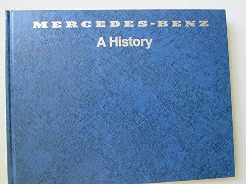 Mercedes-Benz: A History--The Fascinating Story of Automotive Development Begun Nearly a Hundred Years Ago by Daimler and Benz