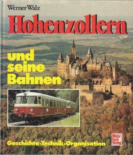 Hohenzollern und seine Bahnen: Geschichte, Technik, Organisation