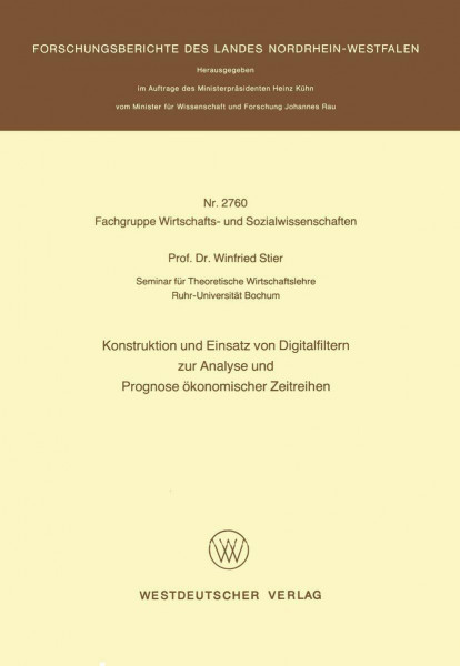 Konstruktion und Einsatz von Digitalfiltern zur Analyse und Prognose ökonomischer Zeitreihen (Forschungsberichte des Landes Nordrhein-Westfalen)