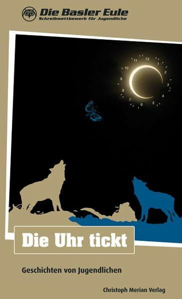Die Uhr tickt: Geschichten von Jugendlichen (Die Basler Eule)
