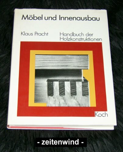Möbel und Innenausbau. Handbuch der Holzkonstruktionen