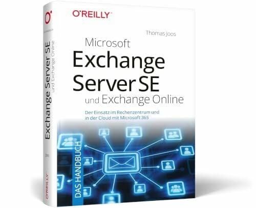 Microsoft Exchange Server SE und Exchange Online – Das Handbuch: Der Einsatz im Rechenzentrum und in der Cloud mit Microsoft 365