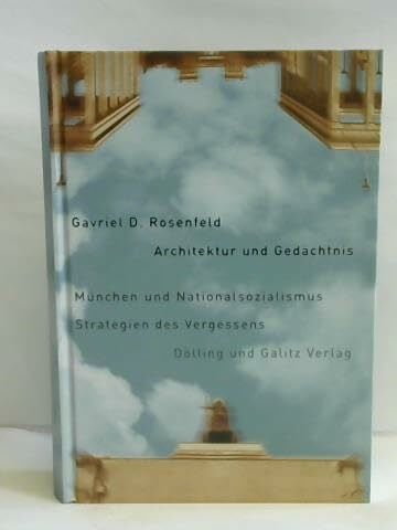 Architektur und Gedächtnis: München und Nationalsozialismus - Strategien des Vergessens