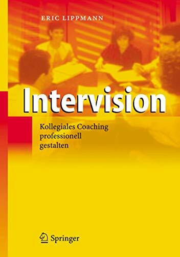 Intervision: Kollegiales Coaching professionell gestalten