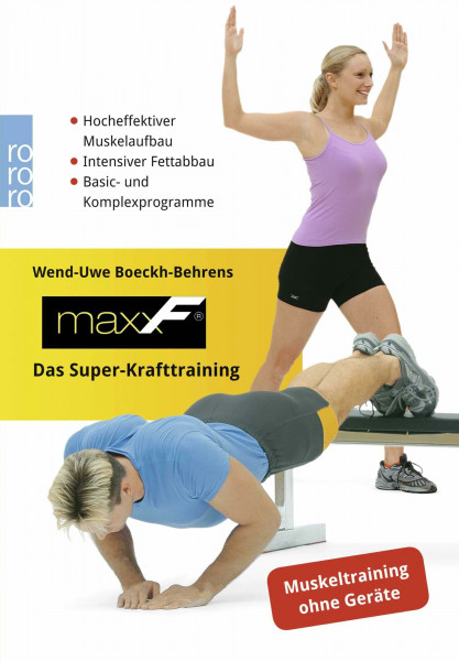 maxxF - Das Super-Krafttraining: Hocheffektiver Muskelaufbau - Intensiver Fettabbau - Basic- und Komplexprogramme