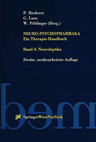 Neuro-Psychopharmaka Ein Therapie-Handbuch: Band 4. Neuroleptika
