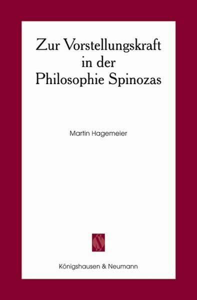 Zur Vorstellungskraft in der Philosophie Spinozas (Schriftenreihe der Spinozagesellschaft)