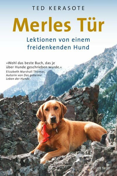 Merles Tür: Lektionen von einem freidenkenden Hund (edition tieger)