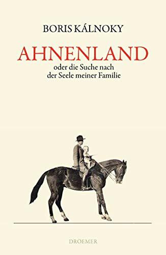 Ahnenland: oder Die Suche nach der Seele meiner Familie