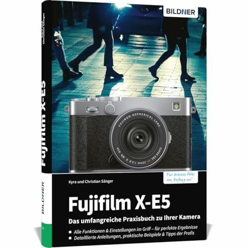 Fujifilm X-E5 - Das umfangreiche Praxisbuch zu Ihrer Kamera: Expertenwissen, Profitipps, verständliche Anleitungen und praxisnahe Beispiele - von Profifotografen für perfekte Fotos und Videos