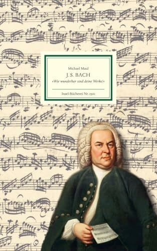 J.S. Bach: »Wie wunderbar sind deine Werke« | Großformatige Sonderausgabe (Insel-Bücherei)