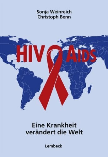 HIV und Aids - Ein Krankheit verändert die Welt