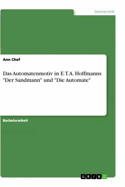 Das Automatenmotiv in E.T.A. Hoffmanns "Der Sandmann" und "Die Automate"