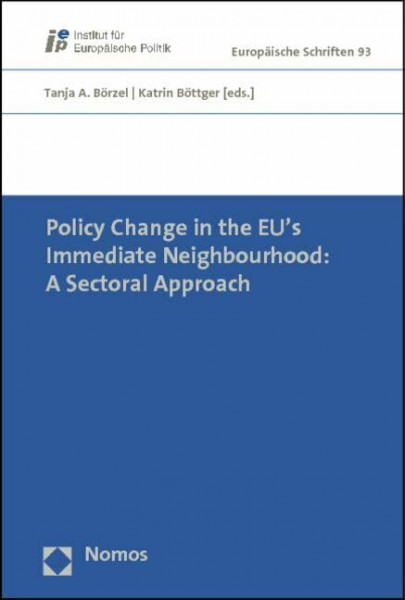 Policy Change in the EU's Immediate Neighbourhood: A Sectoral Approach (Europäische Schriften, Band 93)