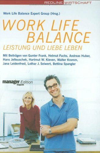 Work Life Balance: Leistung und Liebe leben