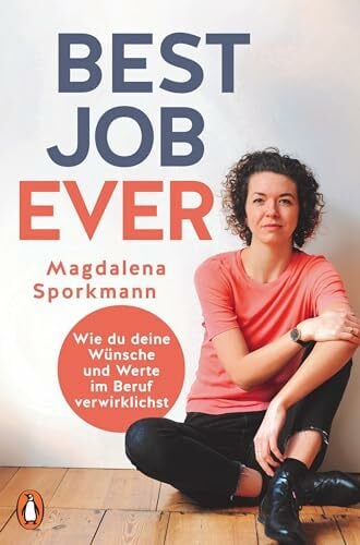 Best Job Ever: Wie du deine Wünsche und Werte im Beruf verwirklichst Best Job Ever: Wie du deine Wünsche und Werte im Beruf verwirklichst