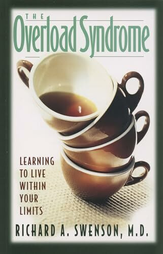 The Overload Syndrome: Learning to Live Within Your Limits: Learning to Live with Your Limits