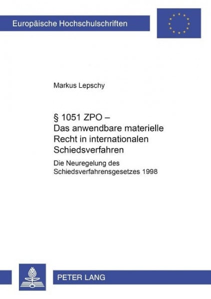 § 1051 ZPO - Das anwendbare materielle Recht in internationalen Schiedsverfahren