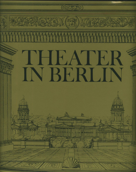 Theater in Berlin. Von den Anfängen bis 1945
