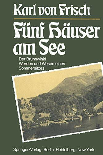 Fünf Häuser am See: Der Brunnwinkl Werden und Wesen eines Sommersitzes