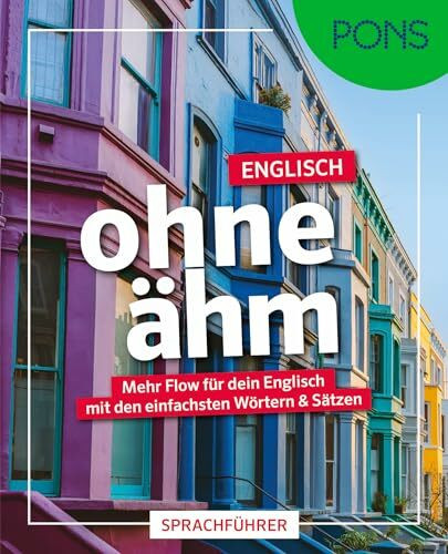 PONS Englisch ohne ähm: Mehr Flow für dein Englisch mit den einfachsten Wörtern & Sätzen (PONS ohne ähm)
