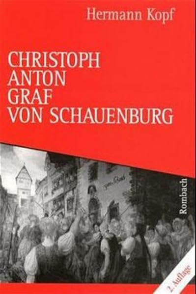 Christoph Anton Graf von Schauenburg (1717-1781) / Christoph Anton Graf von Schauenburg (1717-1781): Aufstieg und Sturz des breisgauischen ... breisgauischen Kreishauptmanns (Regionalia)