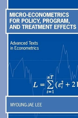 Micro-Econometrics For Policy, Program, And Treatment Effects (Advanced Texts In Econometrics)