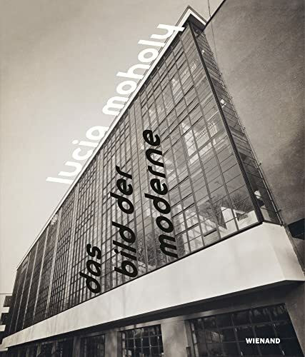 Lucia Moholy. Das Bild der Moderne: Katalog zur Ausstellung im Bröhan Museum, Berlin 2022/2023
