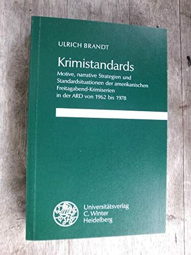 Krimistandards: Motive, narrative Strategien und Standardsituationen der amerikanischen Freitagabend-Krimiserien in der ARD von 1962-1978 (Reihe ... Literatur-, Sprach- und Medienwissenschaft)