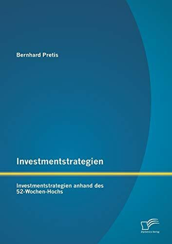 Investmentstrategien: Investmentstrategien anhand des 52-Wochen-Hochs