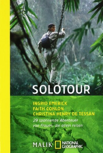 Solotour: 29 spannende Abenteuer von Frauen, die allein reisen (National Geographic Taschenbuch, Band 40242)