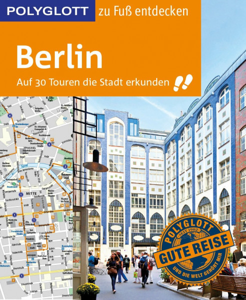 POLYGLOTT Reiseführer Berlin zu Fuß entdecken: Auf 30 Touren die Stadt erkunden (POLYGLOTT zu Fuß entdecken)