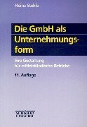 Die GmbH als Unternehmungsform. Ihre Gestaltung für mittelständische Betriebe