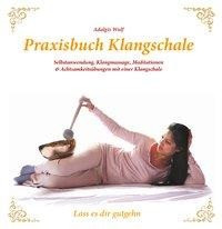 Praxisbuch Klangschale - Lass es dir gutgeht ...