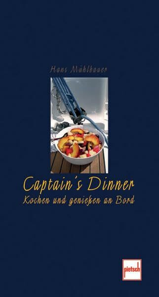 Captain's Dinner: Kochen und genießen an Bord: Kochen und geniessen an Bord