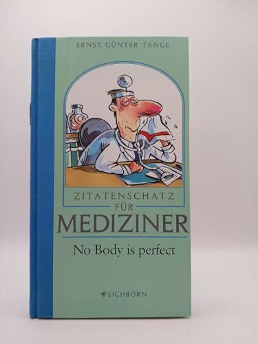 Zitatenschatz für Mediziner: Ein Arzt ist ein Zeitgenosse, der auch kein Mittel gegen Schnupfen weiß