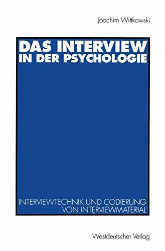 Das Interview in der Psychologie: Interviewtechnik Und Codierung Von Interviewmaterial (German Edition)