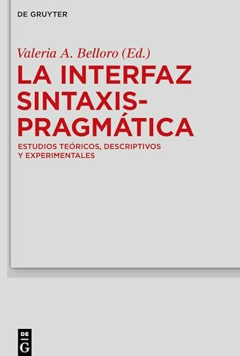 La Interfaz Sintaxis-Pragmática: Estudios teóricos, descriptivos y experimentales