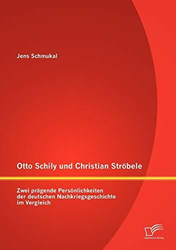 Otto Schily und Christian Ströbele: Zwei prägende Persönlichkeiten der deutschen Nachkriegsgeschichte im Vergleich