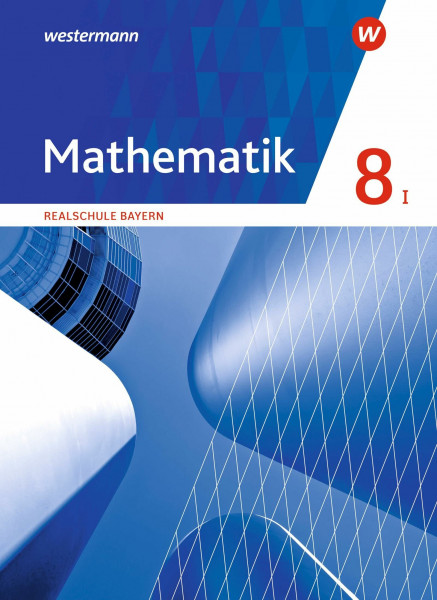 Mathematik - Ausgabe 2016 für Realschulen in Bayern: Schulbuch 8 WPF I