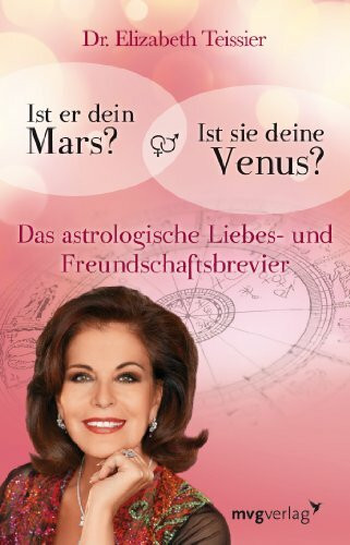 Ist er dein Mars? Ist sie deine Venus?: Das astrologische Liebes- und Freundschaftsbrevier