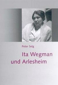 Ita Wegman und Arlesheim