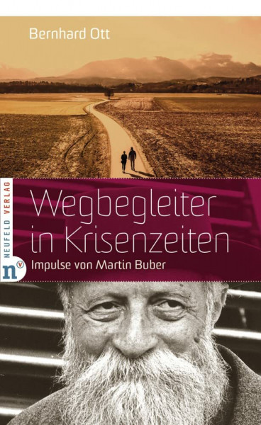 Wegbegleiter in Krisenzeiten: Impulse von Martin Buber über Menschsein, Beziehungen, Glauben und Charakter