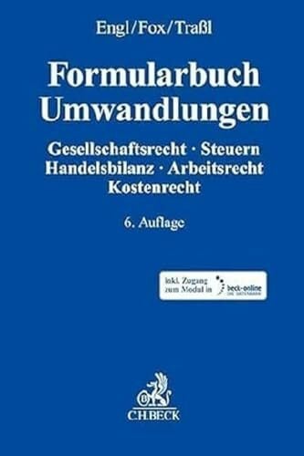 Formularbuch Umwandlungen: Gesellschaftsrecht, Steuern, Handelsbilanz, Arbeitsrecht, Kostenrecht