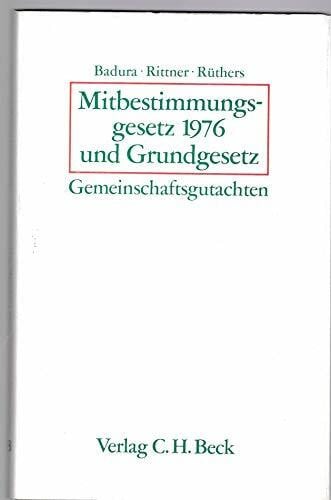 Mitbestimmungsgesetz 1976 und Grundgesetz. Gemeinschaftsgutachten