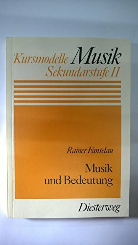 Musik und Bedeutung (Kursmodelle Musik - Sekundarstufe II)